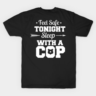 Feel Safe Tonight Sleep With A Cop T-Shirt